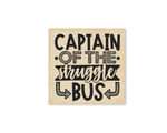 Captain of The Struggle Bus Magnet