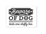 Beware of Dog Kids are Shifty Too Magnet