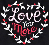 Love You More Embroidery (Black and White)