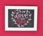 Love You More Embroidery (Black and White)