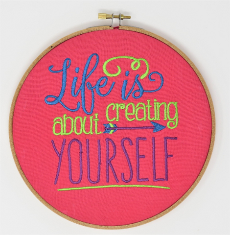 Life is About Creating Yourself Embroidery