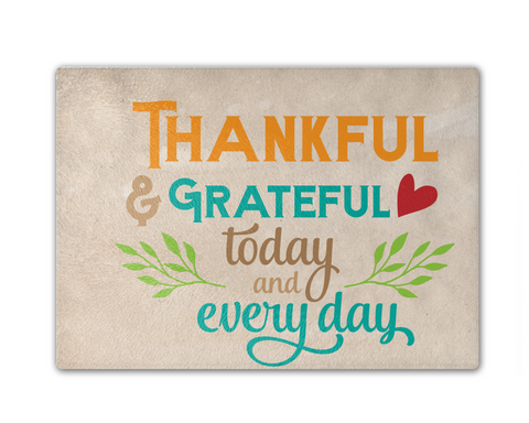 Thankful Grateful Today and Everday Cutting Board