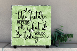 The Future Depends on What You Do Today Slate